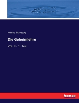 Die Geheimlehre: Vol. II - 1. Teil