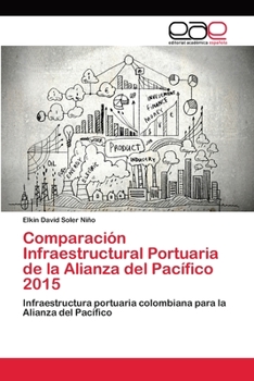 Paperback Comparación Infraestructural Portuaria de la Alianza del Pacífico 2015 [Spanish] Book
