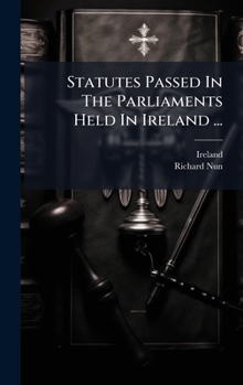 Hardcover Statutes Passed In The Parliaments Held In Ireland ... Book