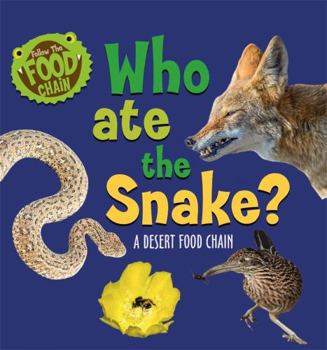 Paperback Who Ate the Snake?: A Desert Food Chain (Follow the Food Chain) Book