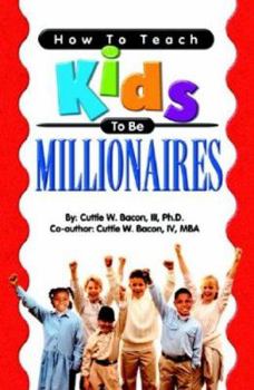 Paperback How to Teach Kids to Be Millionaires Book