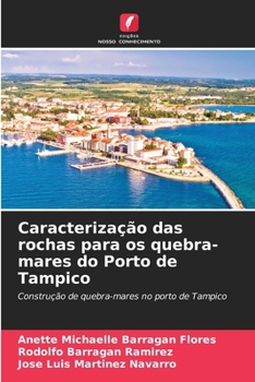 Caracterização das rochas para os quebra-mares do Porto de Tampico (Portuguese Edition)