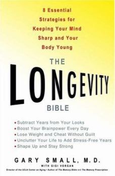 Hardcover The Longevity Bible: 8 Essential Strategies for Keeping Your Mind Sharp and Your Body Young Book