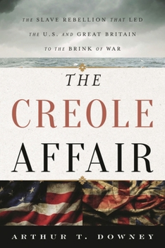 Hardcover The Creole Affair: The Slave Rebellion That Led the U.S. and Great Britain to the Brink of War Book