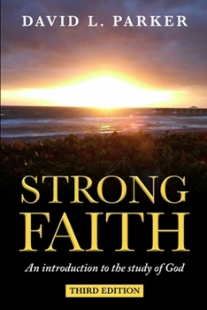 Paperback Strong Faith: An introduction to the study of God Book