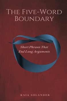 The Five-Word Boundary: Short Phrases That End Long Arguments