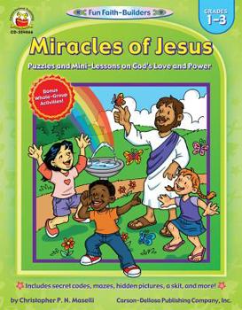 Paperback Miracles of Jesus, Grades 1 - 3: Puzzles and Mini-Lessons on God's Love and Power Book