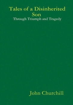 Hardcover Tales of a Disinherited Son Through Triumph and Tragedy Book