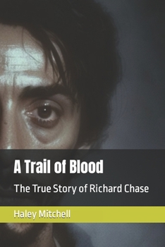 A Trail of Blood: The True Story of Richard Chase