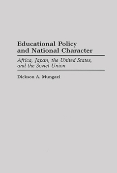 Hardcover Educational Policy and National Character: Africa, Japan, the United States, and the Soviet Union Book