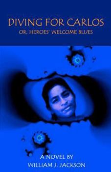 Paperback Diving for Carlos: Or, Heroes' Welcome Blues Book