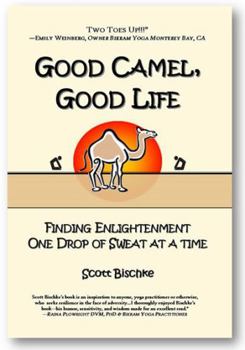 Paperback Good Camel, Good Life: Finding Enlightenment One Drop of Sweat at a Time Book