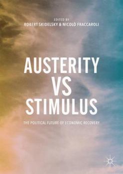 Paperback Austerity Vs Stimulus: The Political Future of Economic Recovery Book