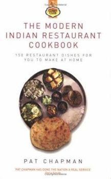 Paperback The Modern Indian Restaurant Cookbook: 150 Restaurant Dishes for You to Make at Home Book