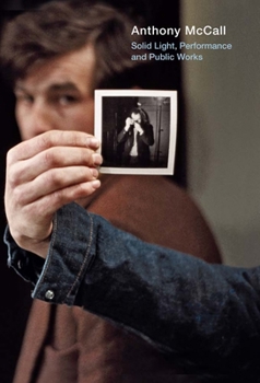 Hardcover Anthony McCall: Solid Light: Performance and Public Works Book