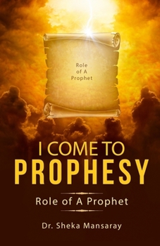 Paperback I Come to Prophesy: Role of a Prophet Book