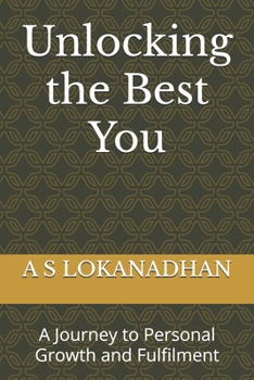 Paperback Unlocking the Best You: A Journey to Personal Growth and Fulfilment Book