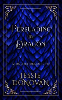Persuading the Dragon (Stonefire British Dragons) - Book #9 of the Stonefire Dragons