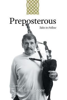 Hardcover Preposterous - Tales to Follow: A Memoir by Bill Livingstone Book