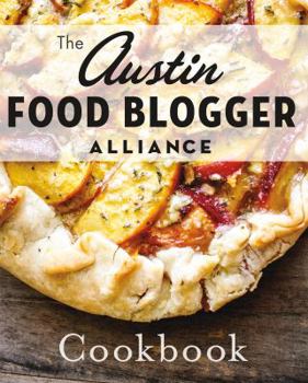 Paperback The Austin Food Blogger Alliance Cookbook Book