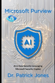 Paperback Microsoft Purview: AI in Data Security Leveraging Microsoft Security Copilot Book