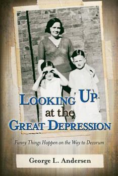 Paperback Looking Up at the Great Depression: A Funny Thing Happened on the Way to Decorum Book