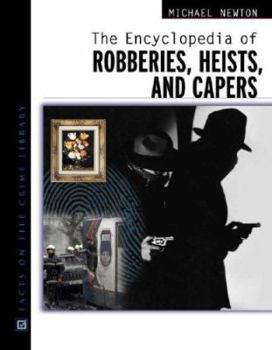 The Encyclopedia of Robberies, Heists, and Capers