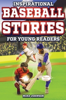 Paperback Inspirational Baseball Stories for Young Readers: 12 Unbelievable True Tales to Inspire and Amaze Young Baseball Lovers Book