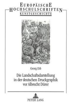 Paperback Die Landschaftsdarstellung in Der Deutschen Druckgraphik VOR Albrecht Duerer [German] Book