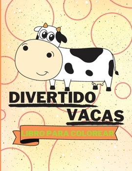 Paperback Libro para colorear de vacas divertidas: Libro para colorear de vacas adorables Vacas lindas para colorear para ni?os 25 vacas incre?blemente lindas y [Spanish] Book