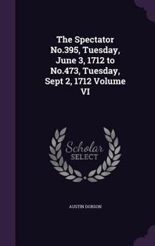 Hardcover The Spectator No.395, Tuesday, June 3, 1712 to No.473, Tuesday, Sept 2, 1712 Volume VI Book