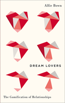 Paperback Dream Lovers: The Gamification of Relationships Book