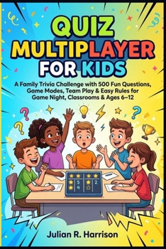 Quiz Multiplayer for Kids: A Family Trivia Challenge with 500 Fun Questions, Game Modes Team Play Easy Rules for Game Night, Classrooms Ages 6 –12