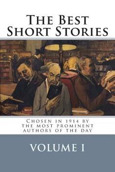 Paperback The Best Short Stories Volume I: Chosen in 1914 by the most prominent authors of the day Book