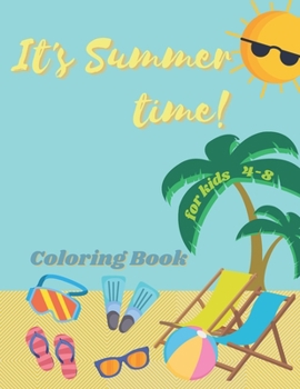 Paperback It's Summer Time: Coloring Book For Kids 4-8. Get Ready To The Next Summer Vacation At The Beach. Book