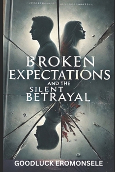 BROKEN EXPECTATIONS AND THE SILENT BETRAYAL