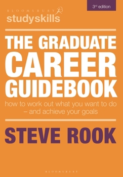 Hardcover The Graduate Career Guidebook: How to Work Out What You Want to Do - And Achieve Your Goals Book