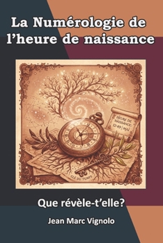 Paperback Numérologie de l'heure de naissance: Que révèle-t-elle? [French] Book