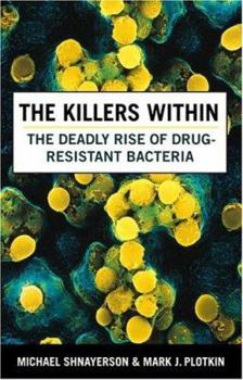 Hardcover The Killers Within: The Deadly Rise of Drug-Resistant Bacteria Book