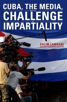 Paperback Cuba, the Media, and the Challenge of Impartiality Book