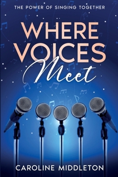 Paperback Where Voices Meet: The Power of Singing Together Book