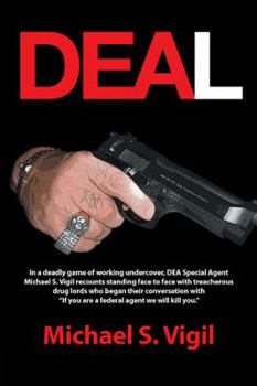 Paperback Deal: In a Deadly Game of Working Undercover, Dea Special Agent Michael S. Vigil Recounts Standing Face to Face with Treache Book