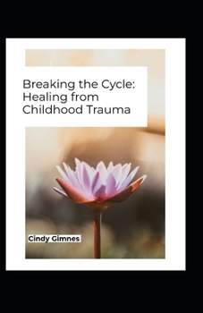 Paperback Breaking the Cycle: Healing from Childhood Trauma Book