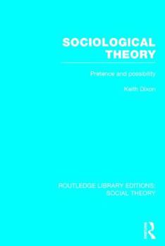 Hardcover Sociological Theory (Rle Social Theory): Pretence and Possibility Book