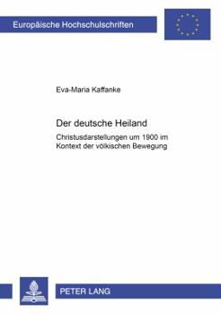Paperback Der deutsche Heiland: Christusdarstellungen um 1900 im Kontext der voelkischen Bewegung [German] Book