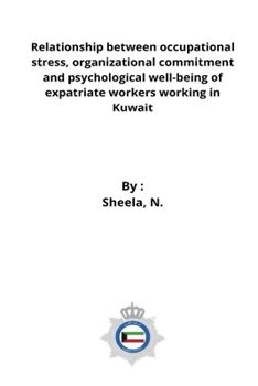 Paperback Relationship between occupational stress, organizational commitment and psychological well-being of expatriate workers working in Kuwait Book