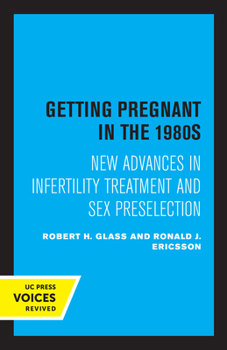 Paperback Getting Pregnant in the 1980s: New Advances in Infertility Treatment and Sex Preselection Book