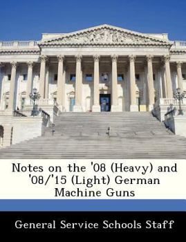 Paperback Notes on the '08 (Heavy) and '08/'15 (Light) German Machine Guns Book