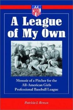 Paperback A League of My Own: Memoir of a Pitcher for the All-American Girls Professional Baseball League Book
