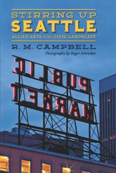 Hardcover Stirring Up Seattle: Allied Arts in the Civic Landscape Book